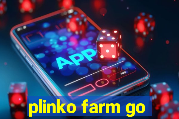 plinko farm go