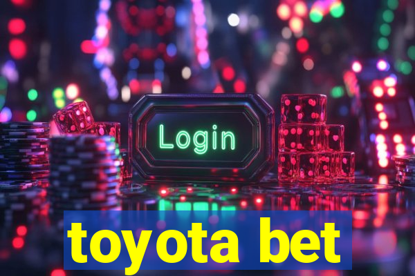 toyota bet