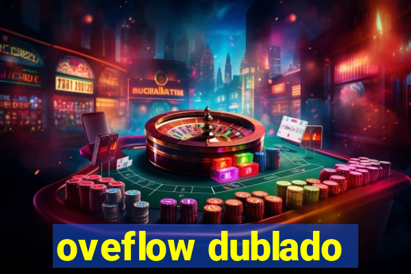 oveflow dublado