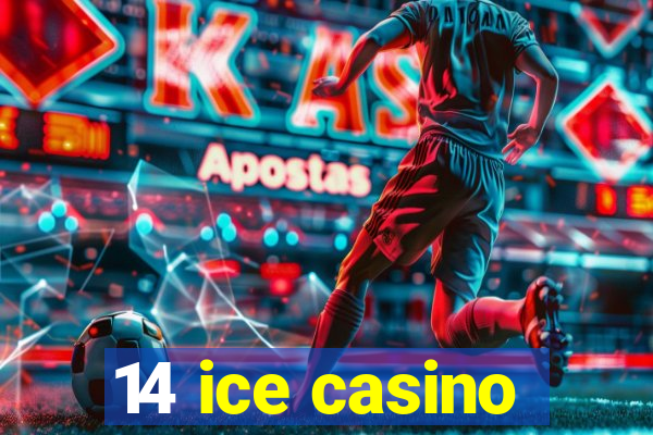 14 ice casino