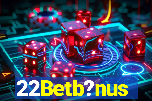 22Betb?nus