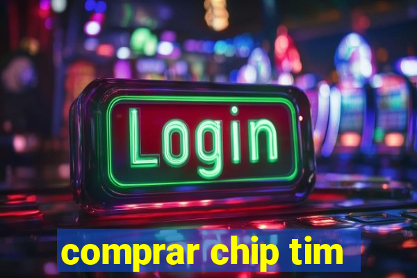 comprar chip tim