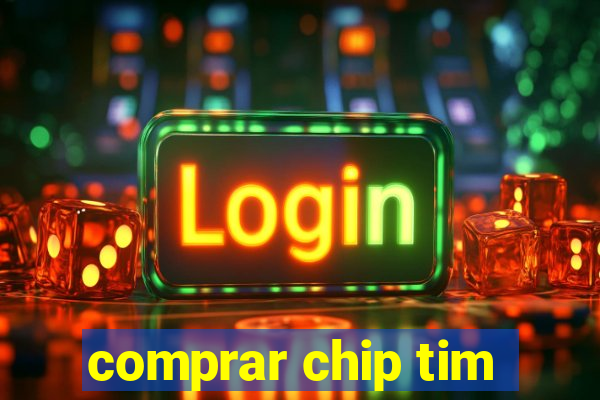 comprar chip tim