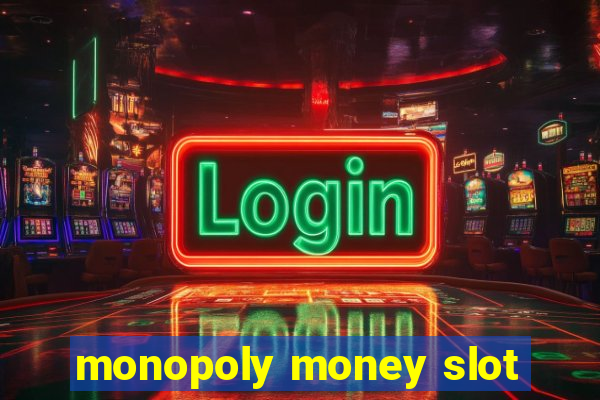 monopoly money slot