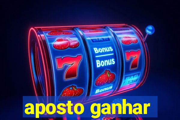 aposto ganhar