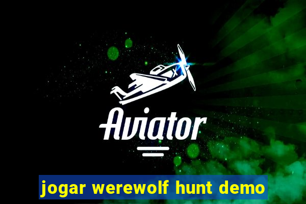 jogar werewolf hunt demo