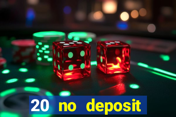 20 no deposit casino bonus