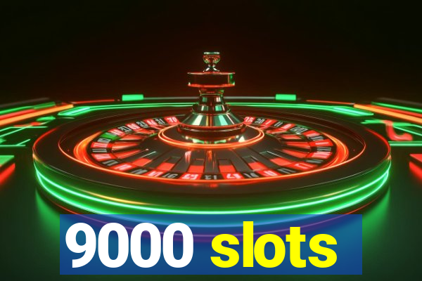 9000 slots