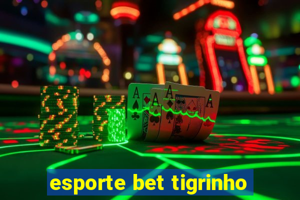 esporte bet tigrinho