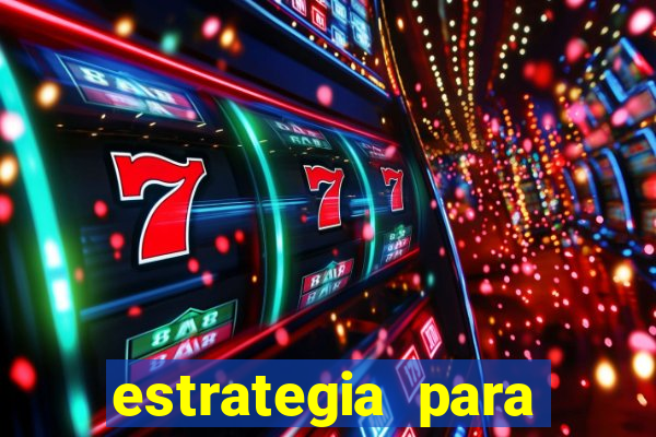 estrategia para jogar na blaze