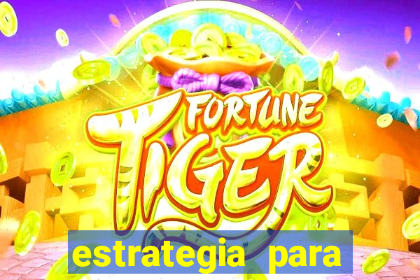 estrategia para jogar na blaze