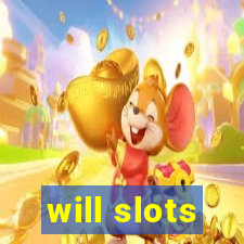 will slots