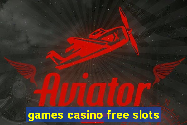 games casino free slots