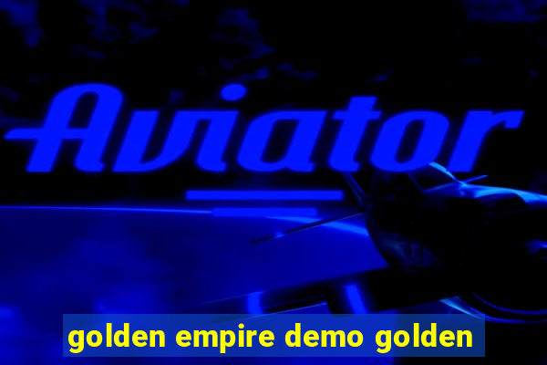 golden empire demo golden