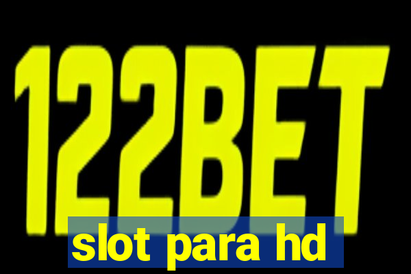 slot para hd