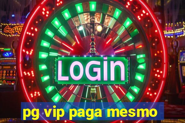 pg vip paga mesmo