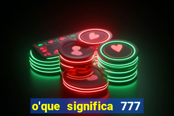 o'que significa 777 no crime