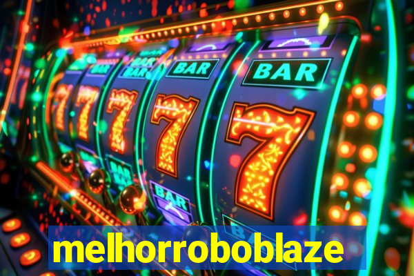 melhorroboblaze