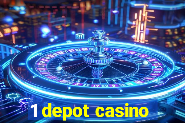 1 depot casino