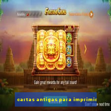 cartas antigas para imprimir