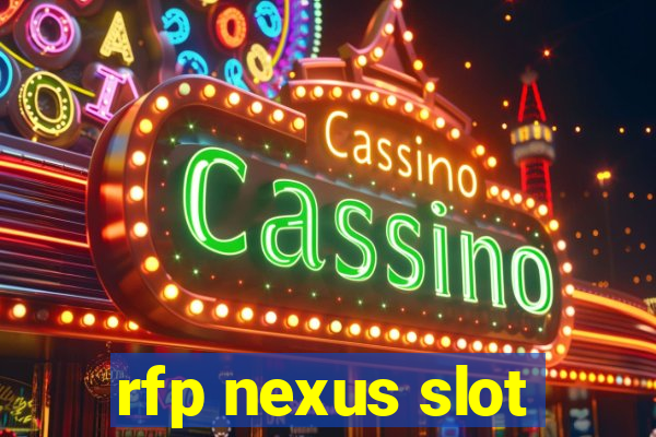 rfp nexus slot