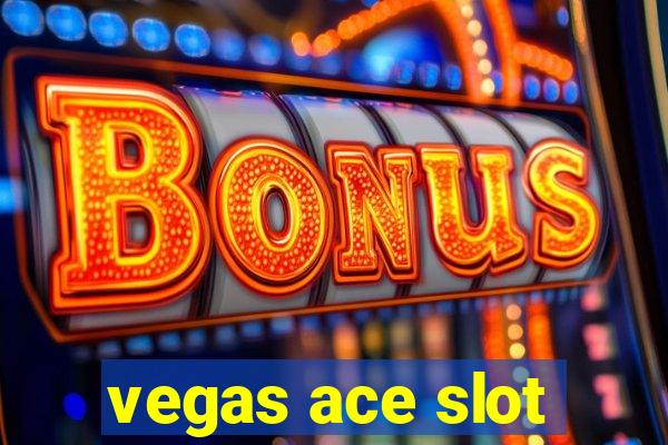 vegas ace slot