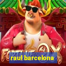 raul barcelona