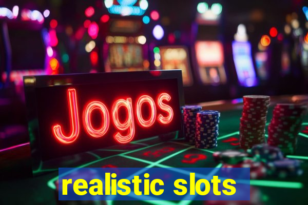 realistic slots