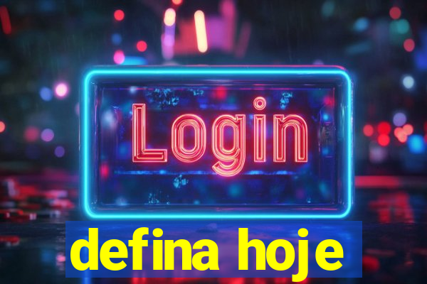 defina hoje