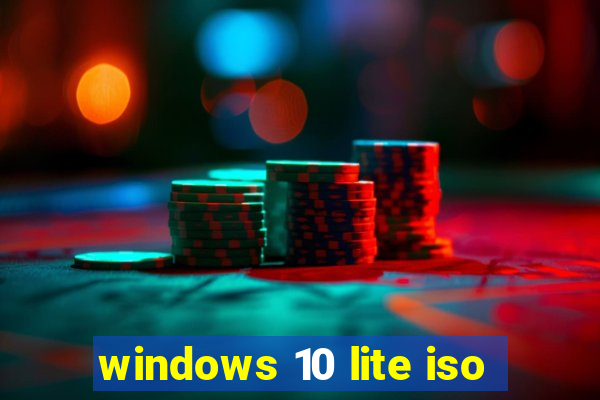 windows 10 lite iso