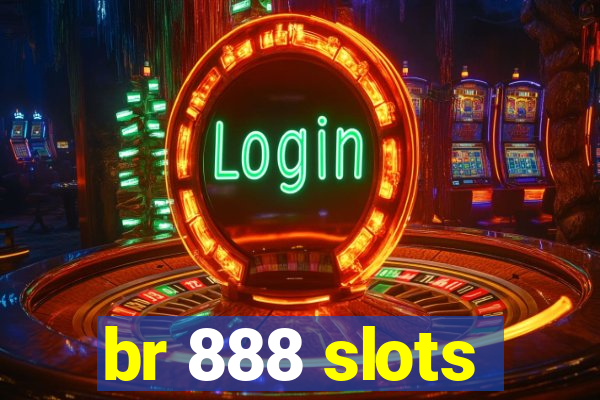 br 888 slots