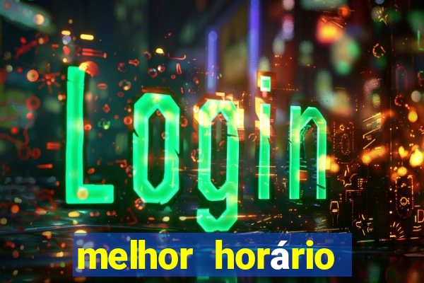 melhor horário para jogar fortune tiger a noite