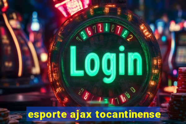 esporte ajax tocantinense