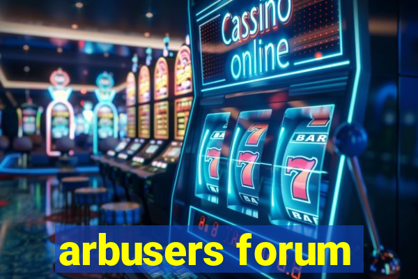 arbusers forum