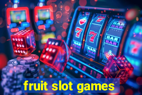 fruit slot games