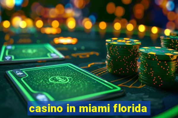 casino in miami florida