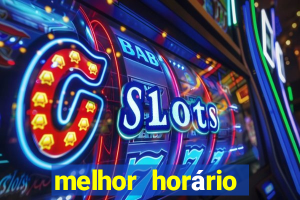 melhor horário para jogar fortune tigre