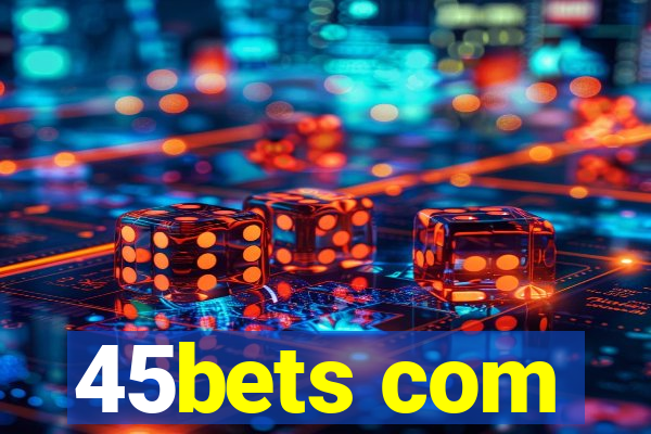 45bets com