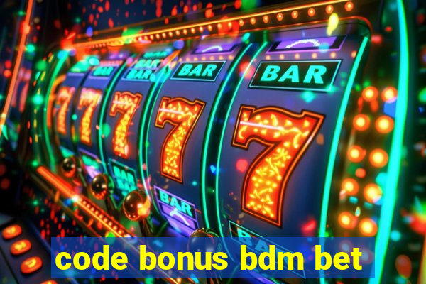 code bonus bdm bet