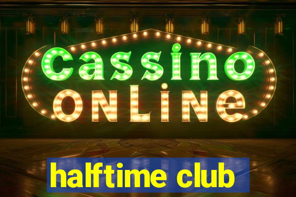 halftime club