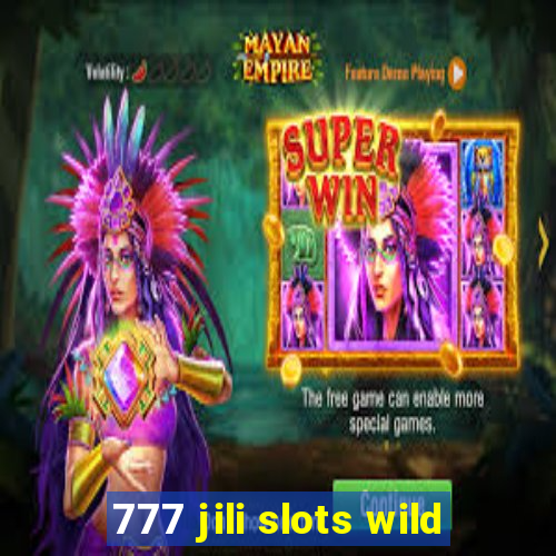 777 jili slots wild