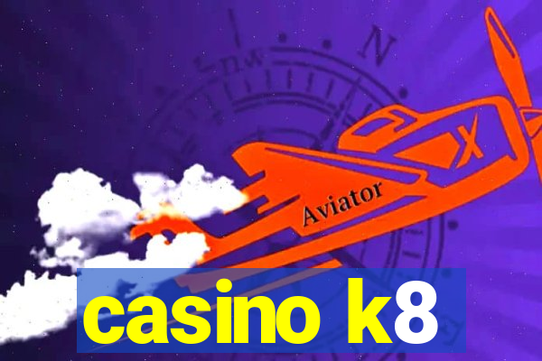 casino k8