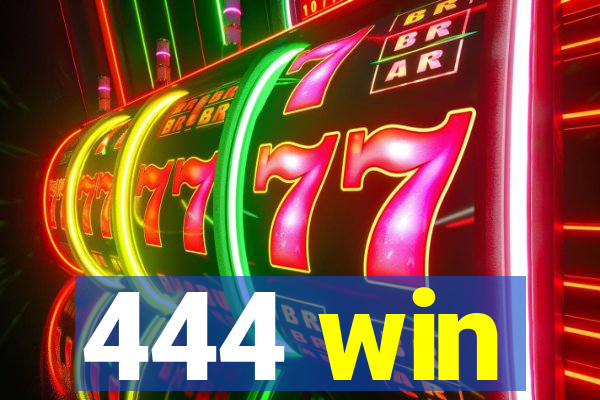 444 win