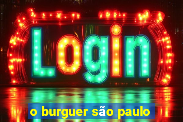 o burguer são paulo