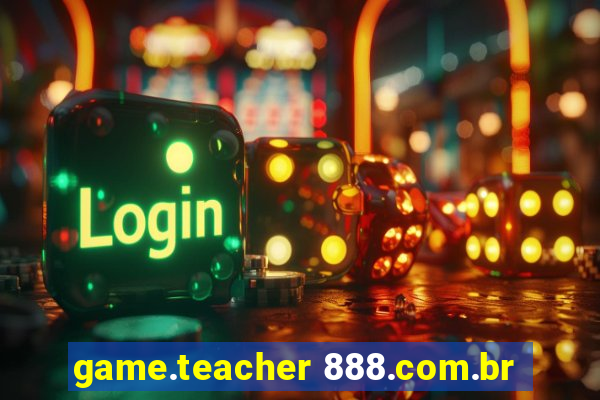 game.teacher 888.com.br