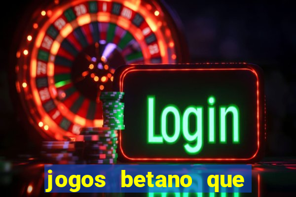 jogos betano que mais pagam