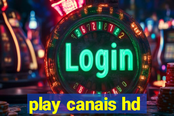 play canais hd