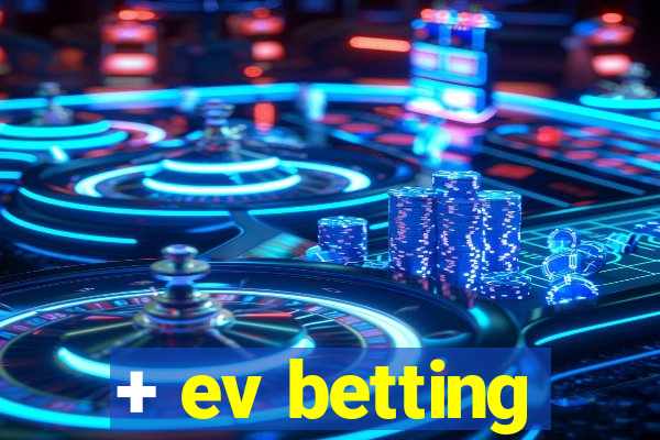 + ev betting