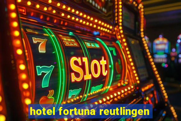 hotel fortuna reutlingen