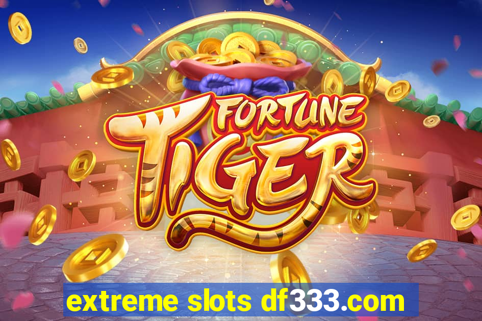 extreme slots df333.com